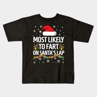 Most Likely To Fart On Santa's Lap Christmas Family Pajama Funny Kids T-Shirt